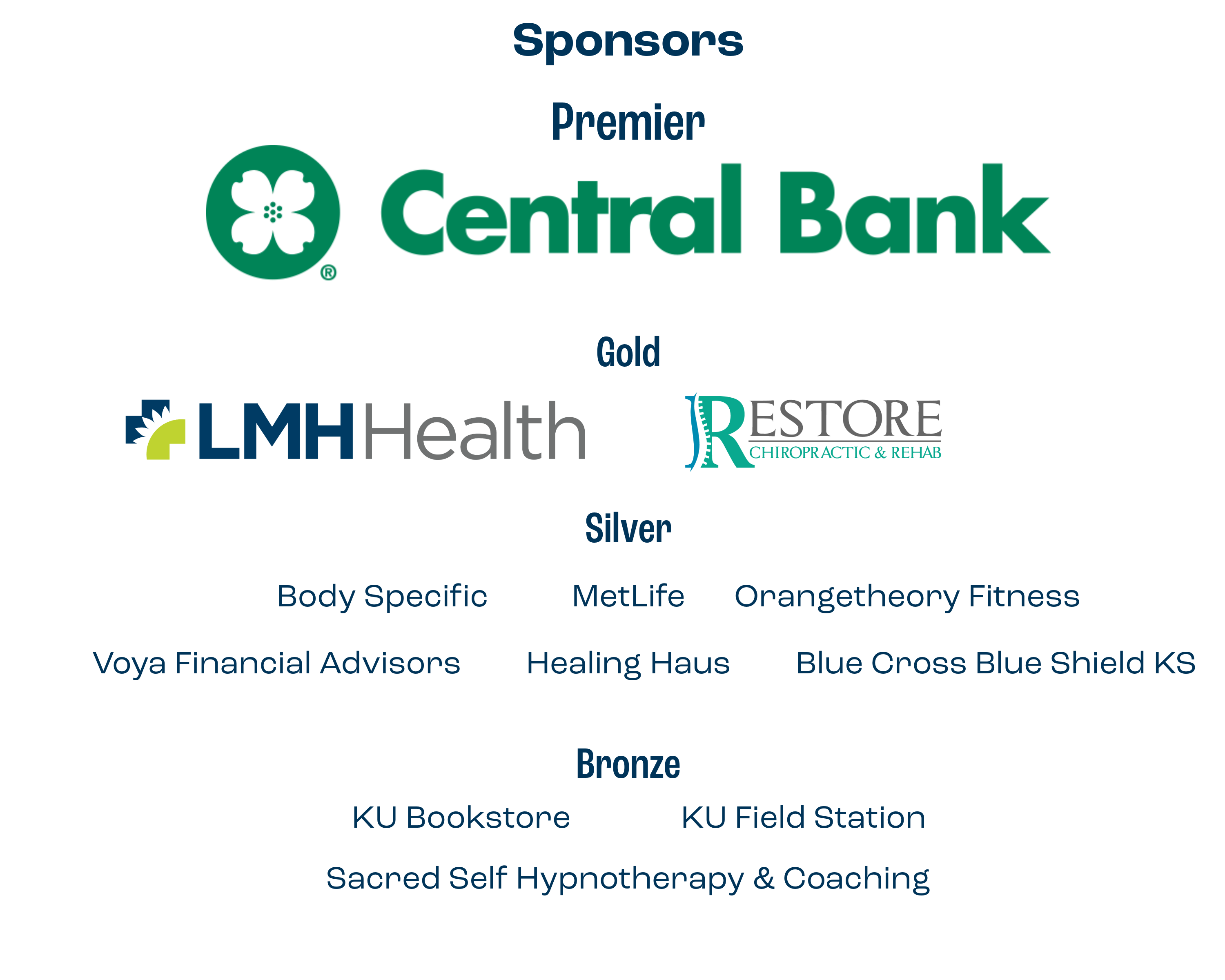 Sponsors - Premier: Central Bank; Gold: LMH Health, Restore Chiropractic & Rehab; Silver - Body Specific, MetLife, Orangetheory Fitness, Voya Financial Advisors, Healing Haus, Blue Cross Blue Shield KS; Bronze: KU Bookstore, KU Field Station, Sacred Self Hypnotherapy & Coaching